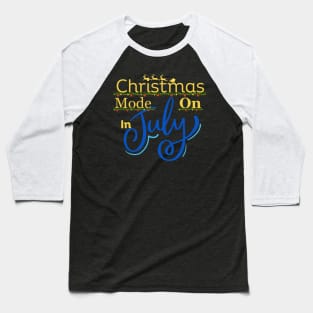 Classic Christmas Mode on in july Baseball T-Shirt